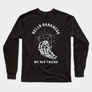 Hello darkness my old friend Long Sleeve T-Shirt